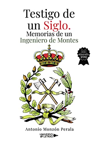 Testigo de un siglo. Memorias de un ingeniero de montes. Antonio Monzón.